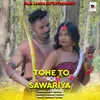 About Tohe To Mor Sawariya Song